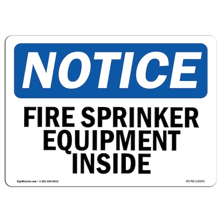 Signmission OSHA Notice Sign, Fire Sprinkler Equipment Inside, 24in X 18in Aluminum, 18" W, 24" L, Landscape OS-NS-A-1824-L-12665